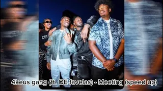 4keus gang (ft. QE favelas) - Meeting (speed up)