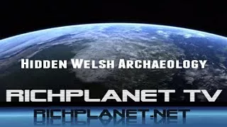 RichPlanet TV: Hidden Welsh Archaeology