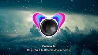 Emma M - Beautiful Life (Beeck Moolin Remix). New 2023.Супер ремикс. Новое звучание знакомого хита.