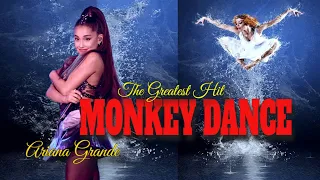 Monkey Dance  ( Ariana Grande )