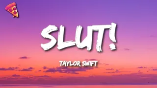 Taylor Swift - Slut!