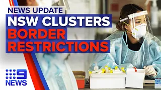 Update: New NSW clusters grow, tougher border restrictions | 9 News Australia