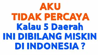 5 Daerah Miskin di Indonesia tapi Kaya?