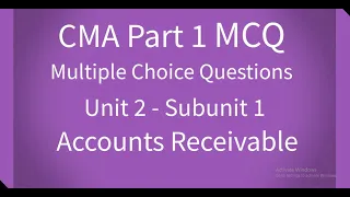 CMA Part 1 MCQ Unit 2 Subunit 1 Accounts Receivable