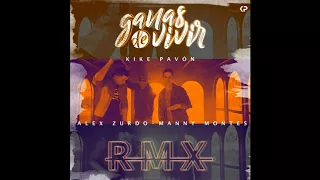 Ganas de Vivir (Remix) - Kike Pavón (feat. Alex Zurdo, Manny Montes)