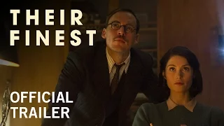 Their Finest | Official Trailer | Own it Now on Digital HD, Blu-ray & DVD
