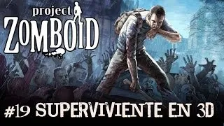 PROJECT ZOMBOID #19 "SUPERVIVIENTE EN 3D" | GAMEPLAY ESPAÑOL