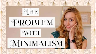 The PROBLEM with minimalism! When Decluttering gets Toxic