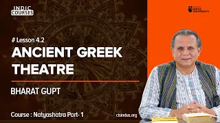 Ancient Greek Theatre - Dr. Bharat Gupt - CIS Courses