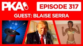 PKA 317 w/Blaise - Trump #GoldenShower, Mail Order Bride, Magic