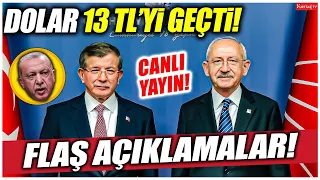 Dolar 13 lirayı geçti! Davutoğlu ve Kılıçdaroğlu'ndan flaş açıklamalar!