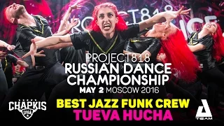 TUEVA HUCHA ★ 1ST PLACE JAZZ FUNK ★ RDC16 ★ Project818 Russian Dance Championship ★ Moscow 2016 ★ HD