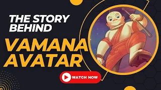 The Story of Vamana Avatar | How Lord Vishnu Took on the Cosmic Giant