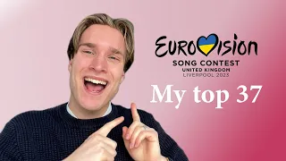 MY TOP 37 I EUROVISION 2023 (with comments)