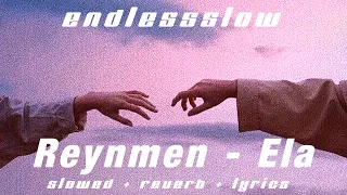 Reynmen - Ela / slowed + reverb + lyrics