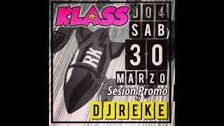 KLASS DANCE CLUB 004 Sesion Promo (30-03-2019) Dj Reke