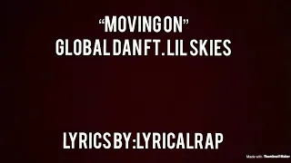 Global Dan- "Moving On" Ft. lil Skies