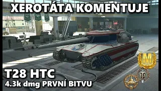 Xerotáta komentuje - T28 HTC - 4.300 DMG (top #6 výsledek) - "docela dobrý začátek"