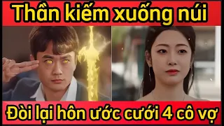 Thần kiếm xuống núi đòi lại hôn ước cưới 4 cô vợ