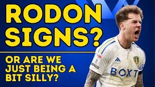 RODON SIGNS FOR LEEDS ... Or Are We All Being Daft?