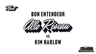 Bon Entendeur vs Kim Harlow - Allo réseau (Audio)
