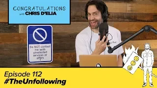 Congratulations Podcast w/ Chris D'Elia | EP 112 - #TheUnfollowing