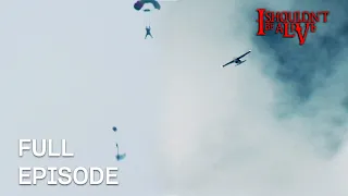 Skydiving Trip Goes Horribly Wrong! | S3 E06 | Full Episode | I Shouldn't Be Alive