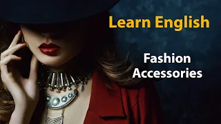 Study English Vocabulary - Learn the English words for Fashion Accessories