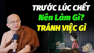 Trước Lúc Chết Nên Làm Gì Tránh Những Việc Gì Ai Cũng Nên Nghe | Sư Giác Nguyên - Sư Toại Khanh