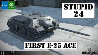 Stupid 24 - First E-25 Ace! - World of Tanks Console ( Xbox / PS4 )