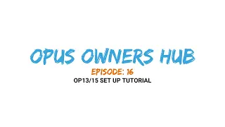 OPUS Owners HUB Ep. 16 - Hybrids (OP13/15) Set Up Tutorial