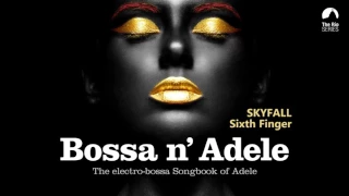 Skyfall - Bossa n` Adele - The Sexiest Electro-bossa Songbook of Adele