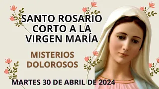 Santo Rosario Corto de hoy ❤️ Martes 30 de Abril de 2024 🙏 Misterios Dolorosos