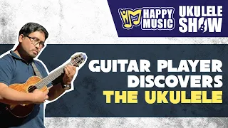 Happy Music Ukulele Show EP3 (part4) Guitar player discovers the ukulele