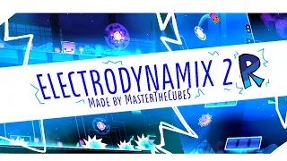 Electrodynamix 2R by MasterTheCube5 | GDPS Editor 2.2