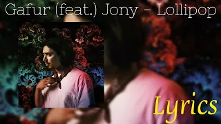 Gafur (feat.) JONY - Lollipop | LYRICS