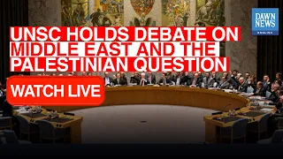 🔴 LIVE:UNSC holds debate on Middle East and the Palestinian question | Dawn News English