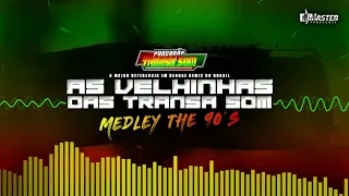 AS VELHINHAS DA TRANSA SOM / MEDLEY THE 90`S REGGAE REMIX