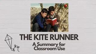 The Kite Runner - A Summary For Classroom Use (Warning: Spoilers)