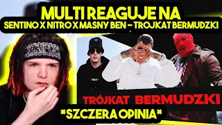 MULTI reaguje na SENTINO X NITRO X MASNY BEN - TRÓJKĄT BERMUDZKI *szczera opinia*