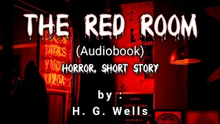 [Short Story] HORROR | THE RED ROOM by  H. G. Wells | Full Audiobook