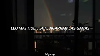 Leo Mattioli - Si Te Agarran Las Ganas (letra)