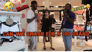 CAN WE SMASH FOR A 100 GRAND ⁉️(MUST WATCH ) YOU WOULDNT BELIEVE WHAT SOME OF THESE GIRLS SAID 😮😱