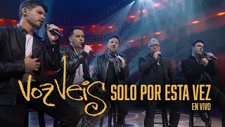 Voz Veis - Solo Por Esta Vez (Concierto)