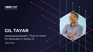 NodeConf Remote 2020 - Gil Tayar - ES Modules in Node.JS