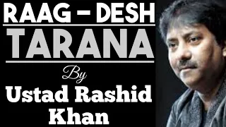 Raga Desh (Tarana) - Ustad Rashid Khan II राग देश (तराना) - उस्ताद राशिद खां II Rare Old Recording