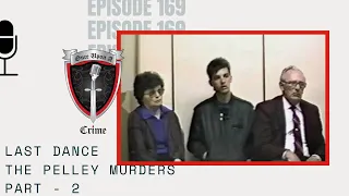 Episode 169: Last Dance: The Pelley Murders - Part 2