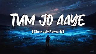 Tum Jo Aaye [Slowed+Reverb] Rahat Fateh Ali Khan | Tulsi Kumar | SV Lofi