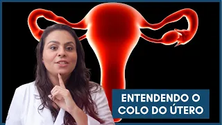 Entendendo o colo do útero | Dra. Maíra de La Rocque