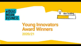 Young Innovators Award Winners 2020/21 #IdeasMeanBusiness